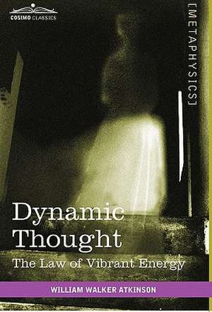 Dynamic Thought de William Walker Atkinson