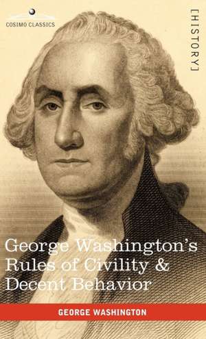 George Washington's Rules of Civility & Decent Behavior de George Washington