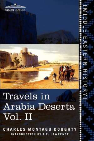 Travels in Arabia Deserta, Vol. II (in Two Volumes) de Charles Montagu Doughty