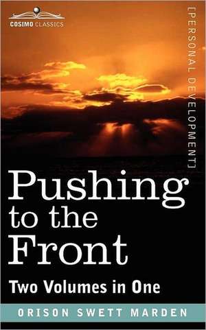 Pushing to the Front (Two Volumes in One) de Orison Swett Marden