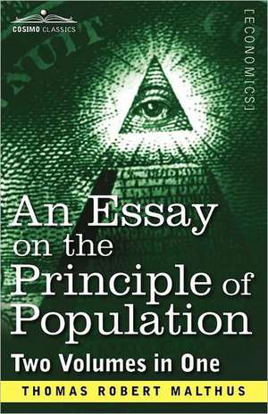 An Essay on the Principle of Population (Two Volumes in One) de Thomas Robert Malthus