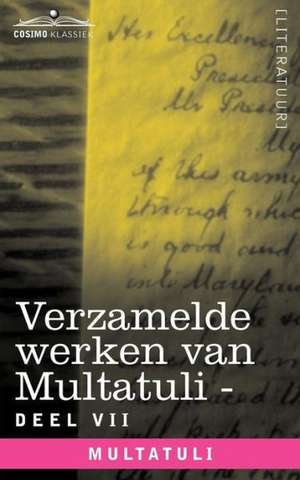 Verzamelde Werken Van Multatuli (in 10 Delen) - Deel VII - Ideen - Vijfde Bundel de Multatuli