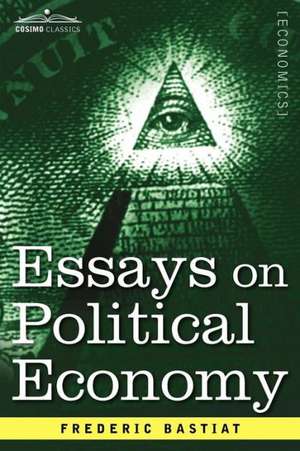 Essays on Political Economy de Frederic Bastiat