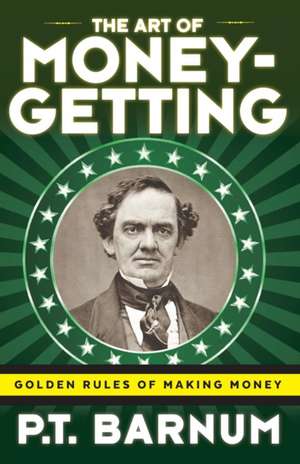 The Art of Money-Getting de P. T. Barnum