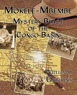 Mokele-Mbembe: Mystery Beast of the Congo Basin de William J. Gibbons