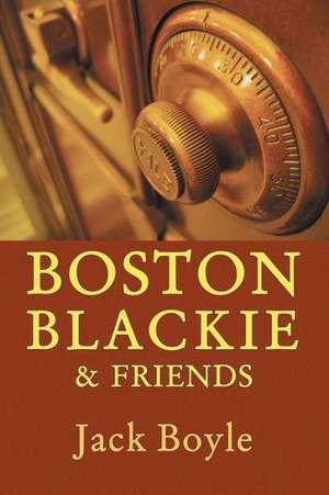 Boston Blackie & Friends de Jack Boyle