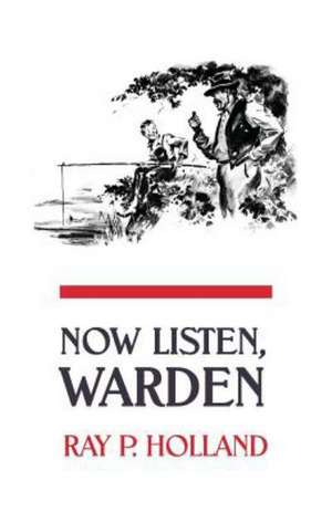 Now Listen, Warden de Ray P. Holland