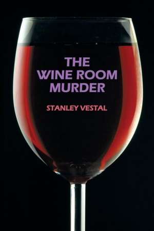 The Wine Room Murder de Stanley Vestal