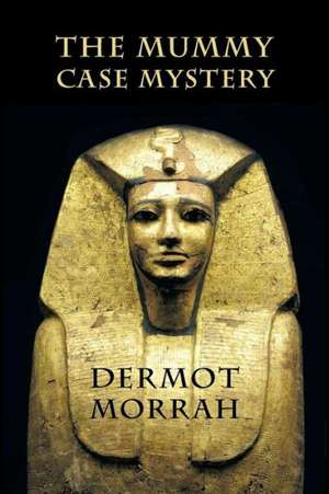 The Mummy Case Mystery de Dermot Morrah