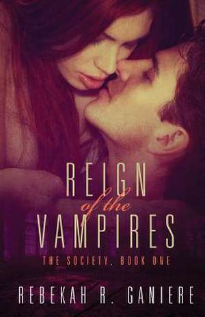 Reign of the Vampires de Rebekah Ganiere