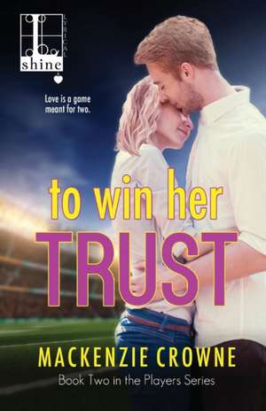 To Win Her Trust de Mackenzie Crowne