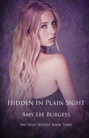 Hidden in Plain Sight de Amy Lee Burgess