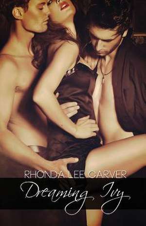 Dreaming Ivy de Rhonda Lee Carver