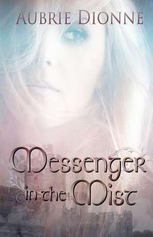 Messenger in the Mist de Aubrie Dionne