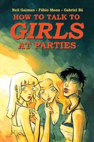 How To Talk To Girls At Parties de Neil Gaiman