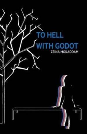 To Hell With Godot de Zeina Mokaddam