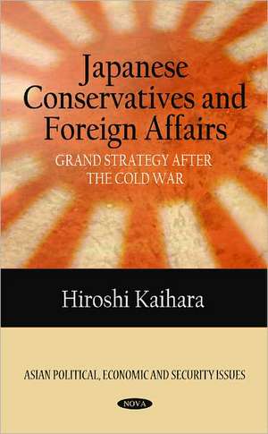 Japanese Conservatives and Foreign Affairs de Hiroshi Kaihara