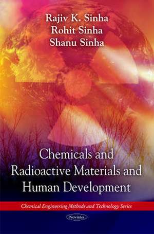 Chemicals and Radioactive Materials and Human Development de Rajiv K Sinha