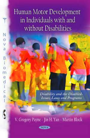 Human Motor Development in Individuals with and without Disabilities de V. Gregory Payne