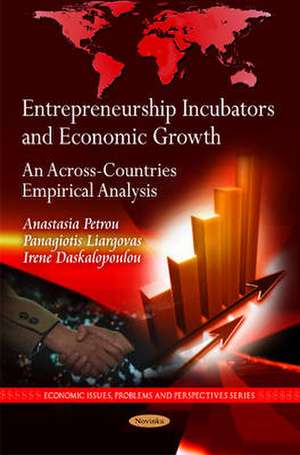 Entrepreneurship Incubators & Economic Growth de Anastasia Petrou