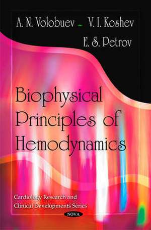 Biophysical Principles of Hemodynamics de Andrey Nikolaevich Volobuev