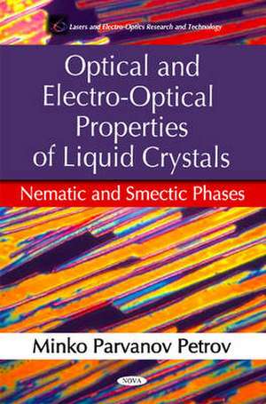 Optical & Electro-Optical Properties of Liquid Crystals de Minko Parvanov Petrov