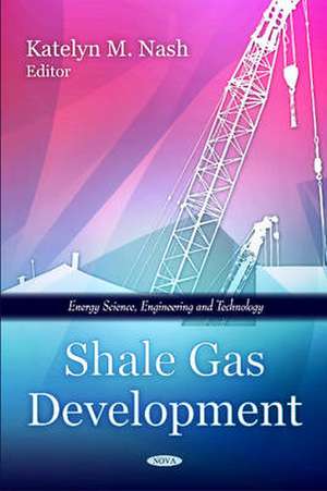 Shale Gas Development de Katelyn M. Nash