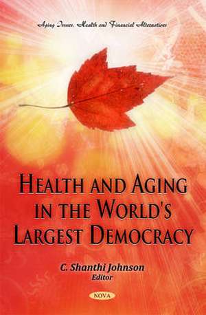 Health & Aging in the World's Largest Democracy de C. Shanthi Johnson