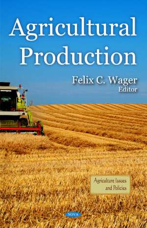 Agricultural Production de Felix C. Wager