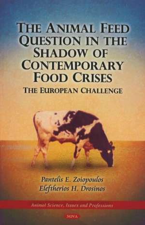 Animal Feed Question in the Shadow of Contemporary Food Crises de Pantelis E. Zoiopoulos