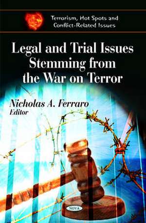 Legal & Trial Issues Stemming from the War on Terror de Nicholas A. Ferraro