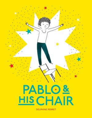 Pablo & His Chair de Delphine Perret