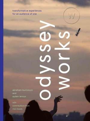 Odyssey Works: Transformative Experiences for an Audience of One de Abraham Burickson