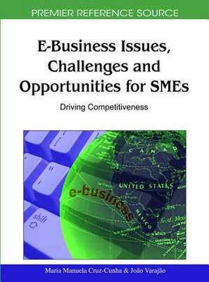 E-Business Issues, Challenges and Opportunities for SMEs de Maria Manuela Cruz-Cunha