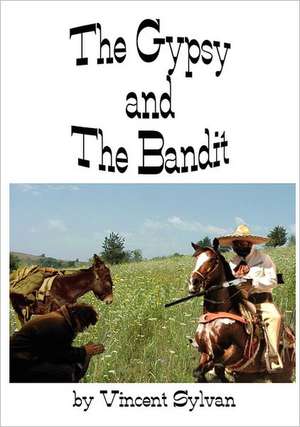 The Gypsy and the Bandit de Vincent Sylvan