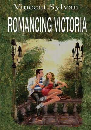 Romancing Victoria de Vincent Sylvan