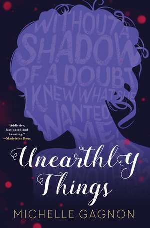 Unearthly Things de Michelle Gagnon