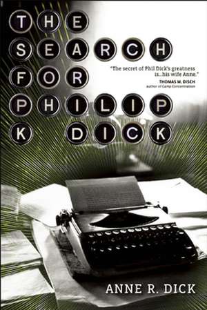 The Search for Philip K. Dick de Anne R Dick