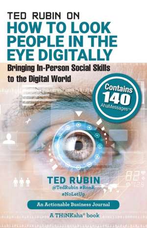 Ted Rubin on How to Look People in the Eye Digitally de Ted Rubin