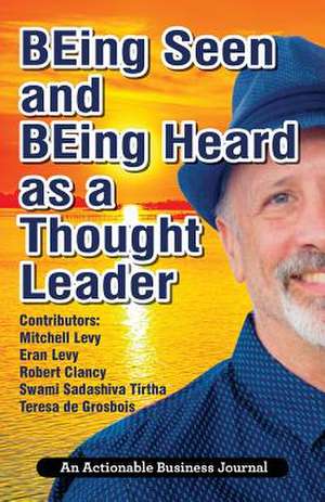 Being Seen and Being Heard as a Thought Leader de Mitchell Levy