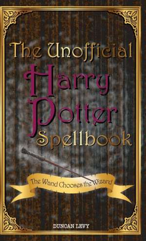 The Unofficial Harry Potter Spellbook de Duncan Levy