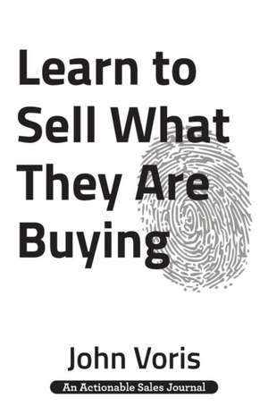 Learn to Sell What They Are Buying de John Voris