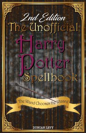 The Unofficial Harry Potter Spellbook (2nd Edition) de Duncan Levy