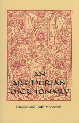 An Arthurian Dictionary de Charles Moorman