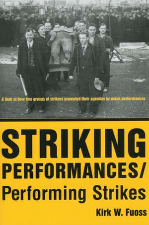 Striking Performances/Performing Strikes de Kirk W. Fuoss