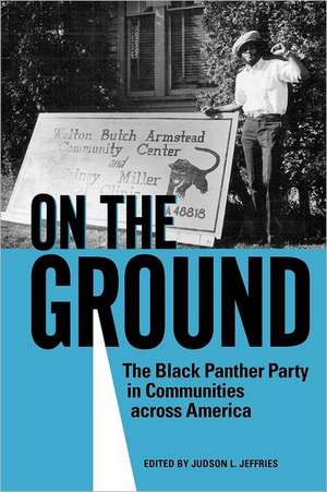 On the Ground: The Black Panther Party in Communities Across America de Judson L. Jeffries