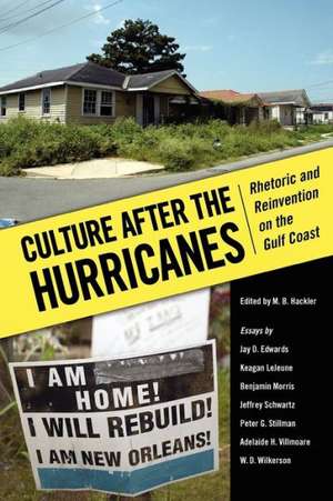 Culture After the Hurricanes: Rhetoric and Reinvention on the Gulf Coast de Jay D. Edwards