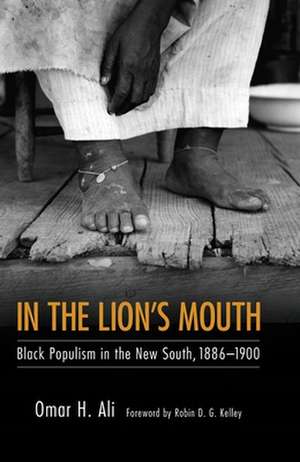 In the Lion's Mouth: Black Populism in the New South, 1886-1900 de Omar H. Ali