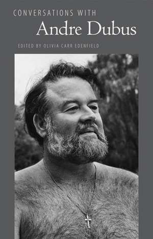 Conversations with Andre Dubus de Olivia Carr Edenfield