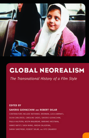 Global Neorealism: The Transnational History of a Film Style de Saverio Giovacchini